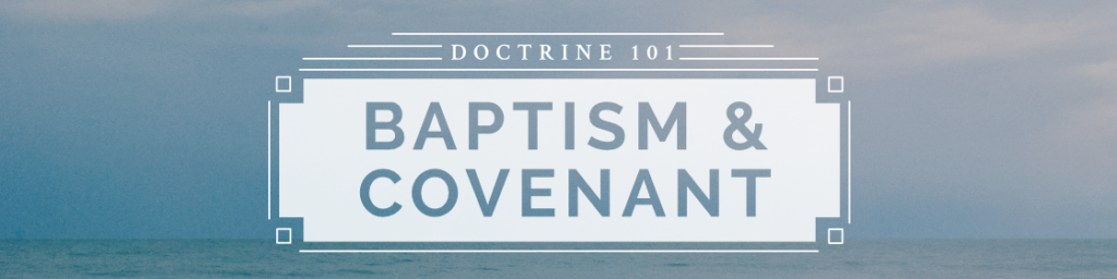 Baptism Covenant Doctrine 101 Series Trinity Bible Chapel