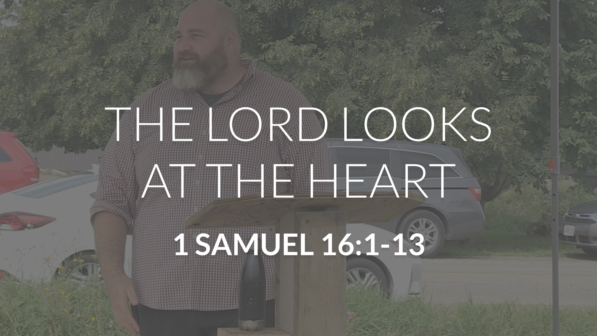 The Lord Looks At The Heart Trinity Bible Chapel