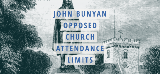John Bunyan Opposed Church Attendance Limits