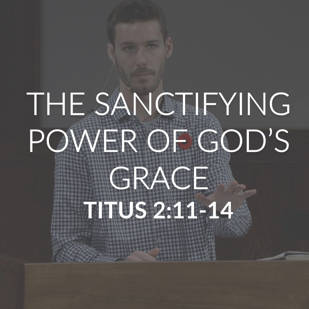 The Sanctifying Power of God’s Grace